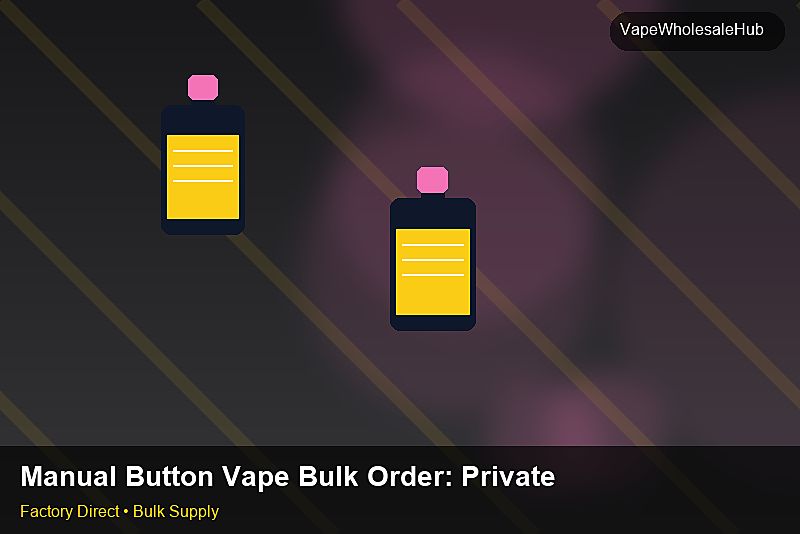 Manual Button Vape Bulk Order — Manual Button Vape Bulk Order: Private Label Options | 2026 Edition photo 1