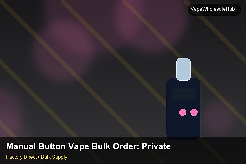 Manual Button Vape Bulk Order — Manual Button Vape Bulk Order: Private Label Options | 2026 Edition photo 2