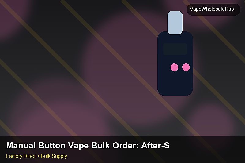 Manual Button Vape Bulk Order — Manual Button Vape Bulk Order: After-Sales Support | 2026 Edition photo 1
