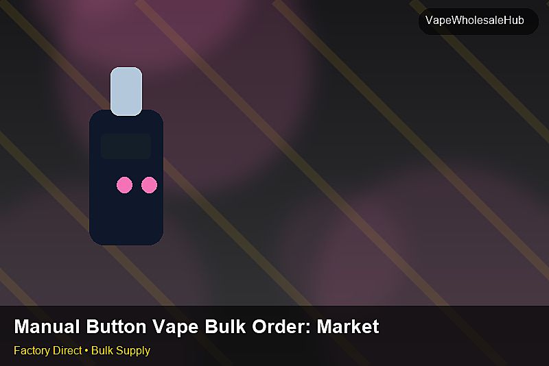 Manual Button Vape Bulk Order โ Manual Button Vape Bulk Order: Market Trends 2026 | 2026 Edition photo 2