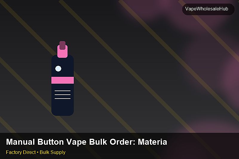 Manual Button Vape Bulk Order — Manual Button Vape Bulk Order: Material & Ingredients | 2026 Edition photo 1