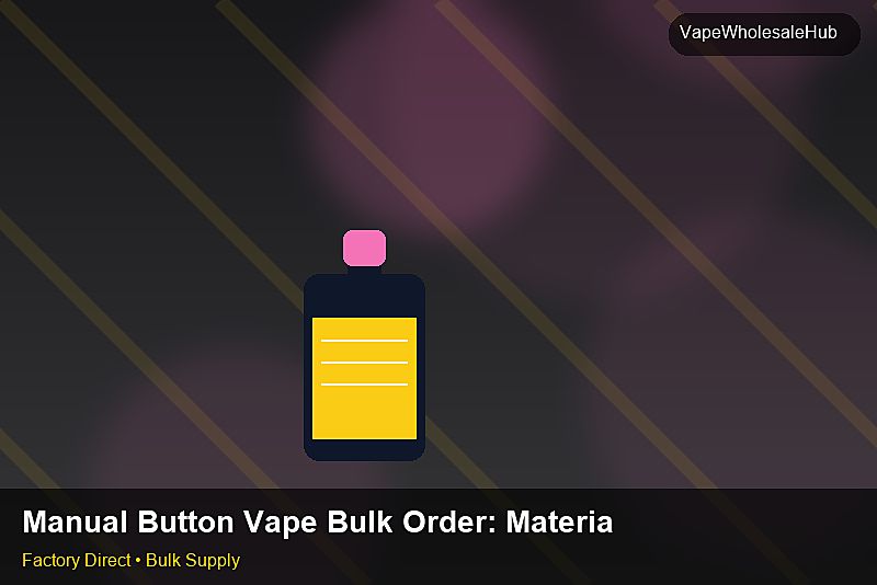 Manual Button Vape Bulk Order โ Manual Button Vape Bulk Order: Material & Ingredients | 2026 Edition photo 2