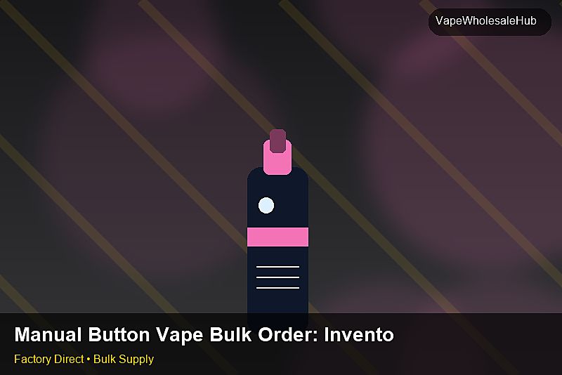 Manual Button Vape Bulk Order — Manual Button Vape Bulk Order: Inventory Management | 2026 Edition photo 1
