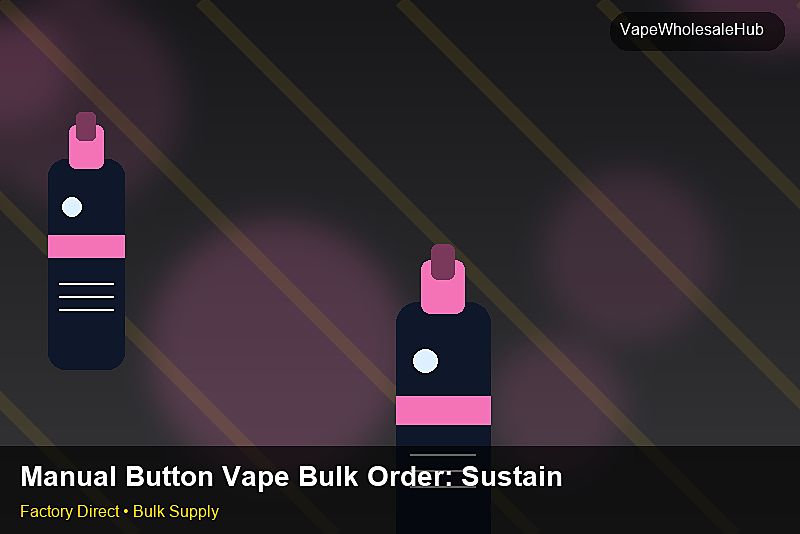 Manual Button Vape Bulk Order โ Manual Button Vape Bulk Order: Sustainability | 2026 Edition photo 2