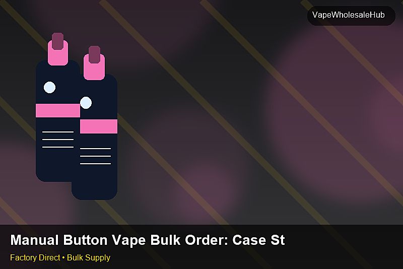 Manual Button Vape Bulk Order — Manual Button Vape Bulk Order: Case Studies | 2026 Edition photo 1