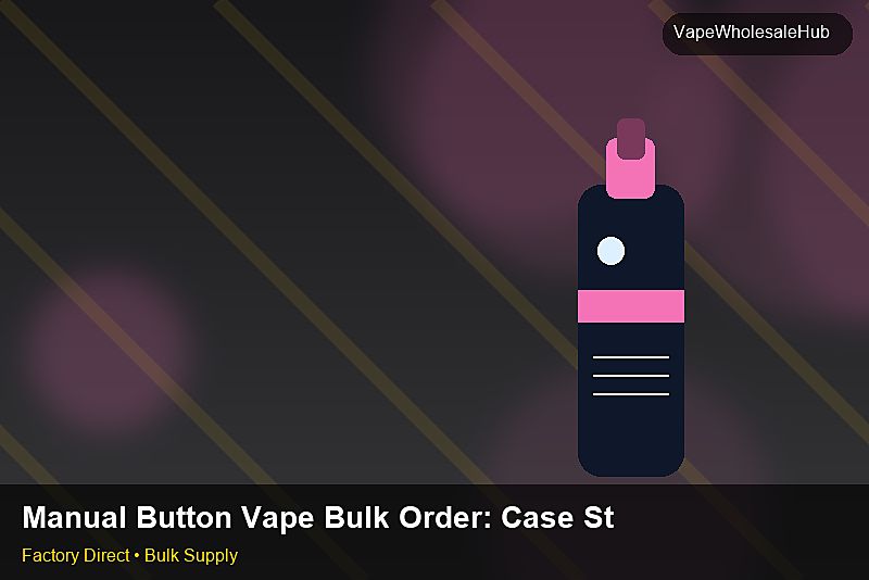 Manual Button Vape Bulk Order — Manual Button Vape Bulk Order: Case Studies | 2026 Edition photo 2