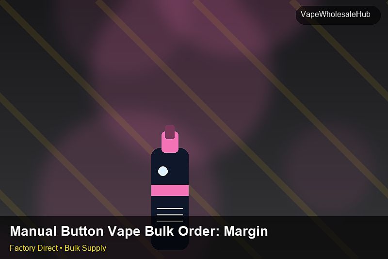 Manual Button Vape Bulk Order โ Manual Button Vape Bulk Order: Margin Calculator | 2026 Edition photo 2