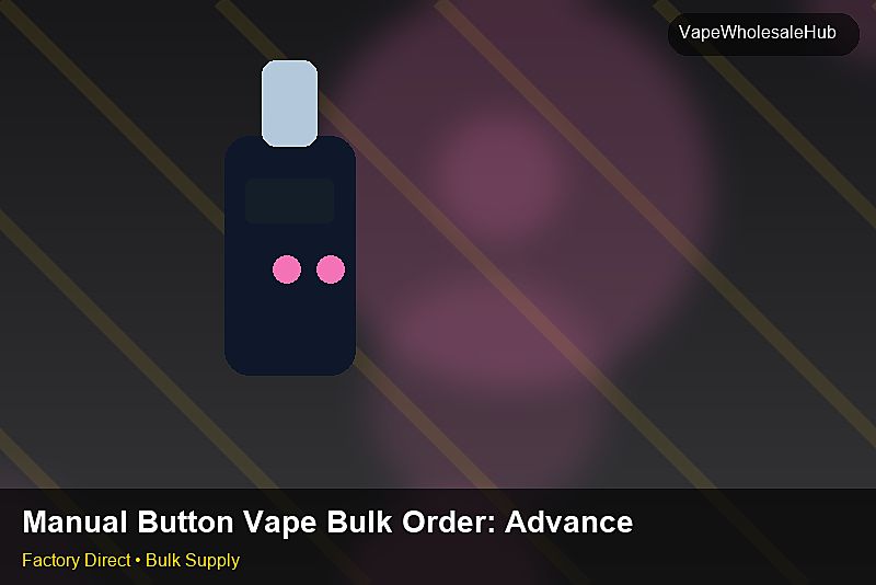 Manual Button Vape Bulk Order — Manual Button Vape Bulk Order: Advanced Sourcing | 2026 Edition photo 2